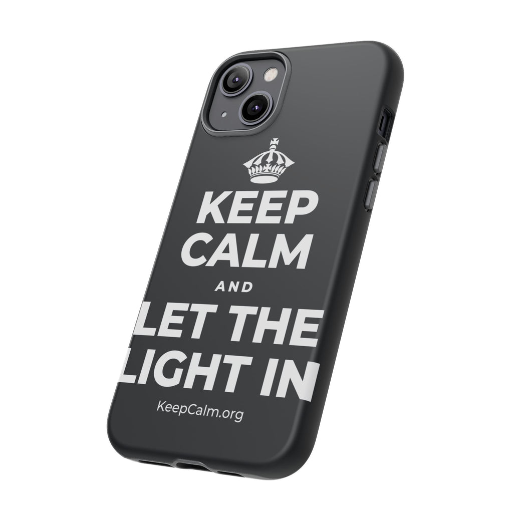 KEEP CALM AND LET THE LIGHT IN Phone Case (Dark)