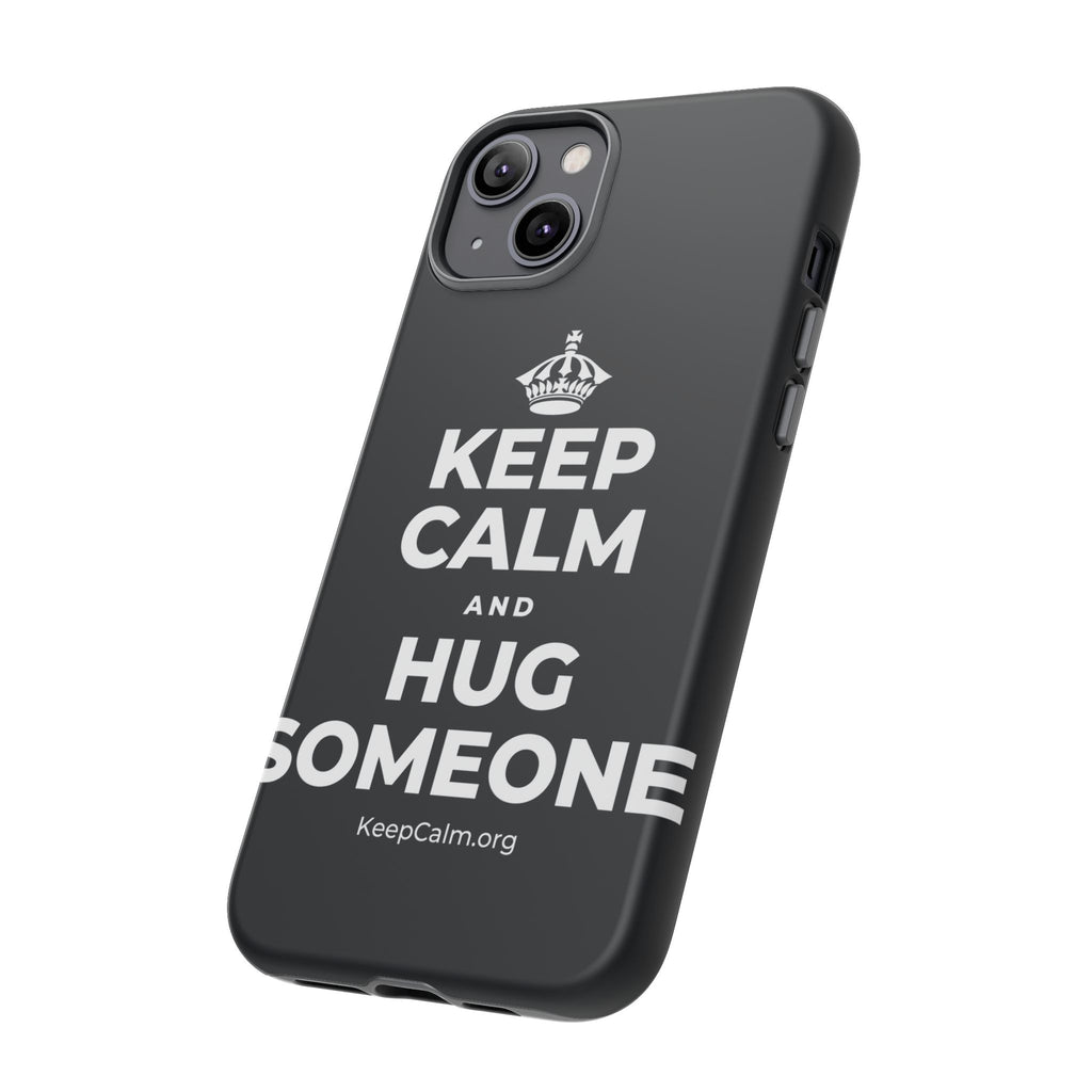 KEEP CALM AND HUG SOMEONE Phone Case (Dark)