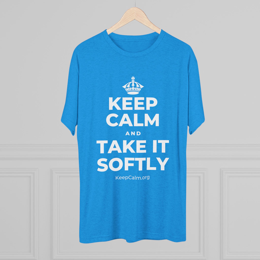 KEEP CALM AND TAKE IT SOFTLY Tri-Blend Tee
