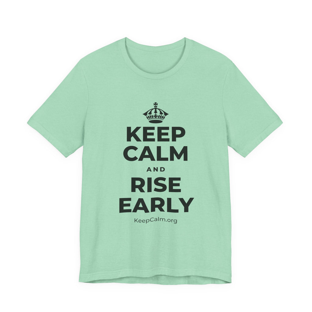 KEEP CALM AND RISE EARLY T-Shirt (Baby Blue–Silver)