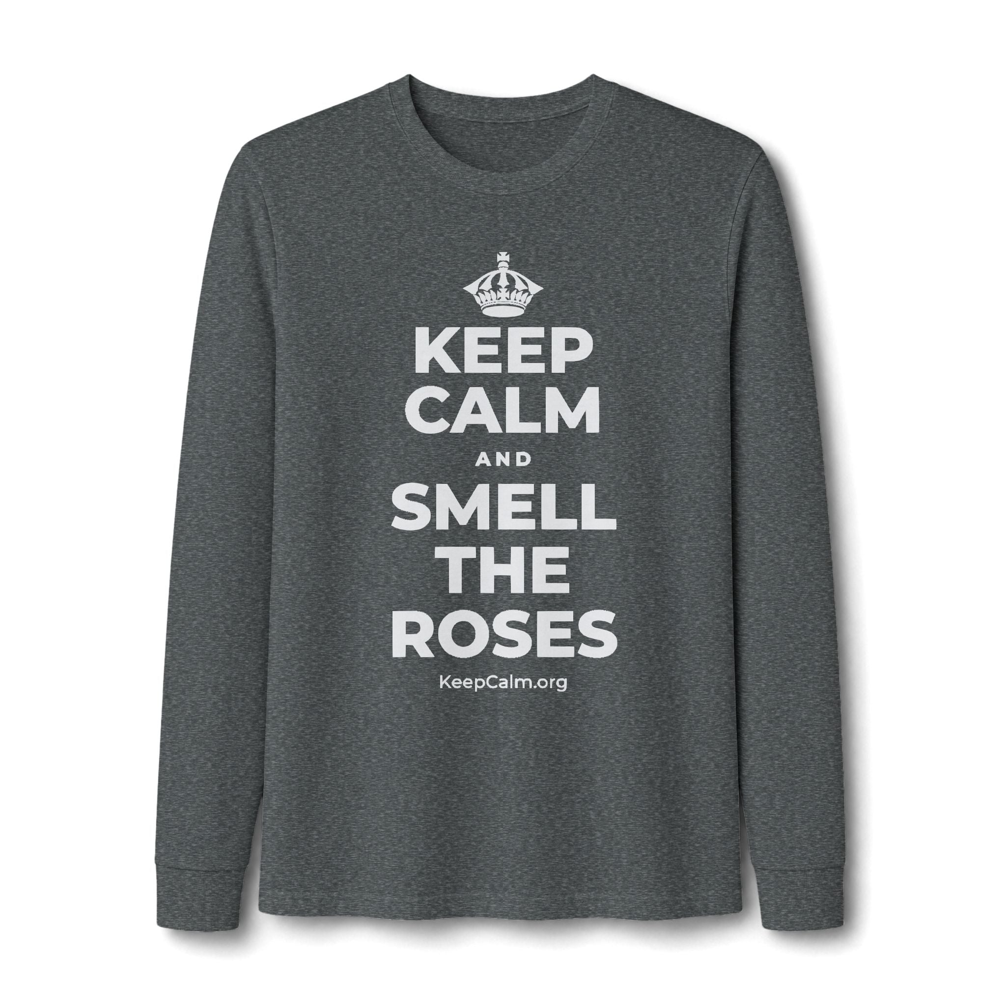 KEEP CALM AND SMELL THE ROSES Long Sleeve Tee