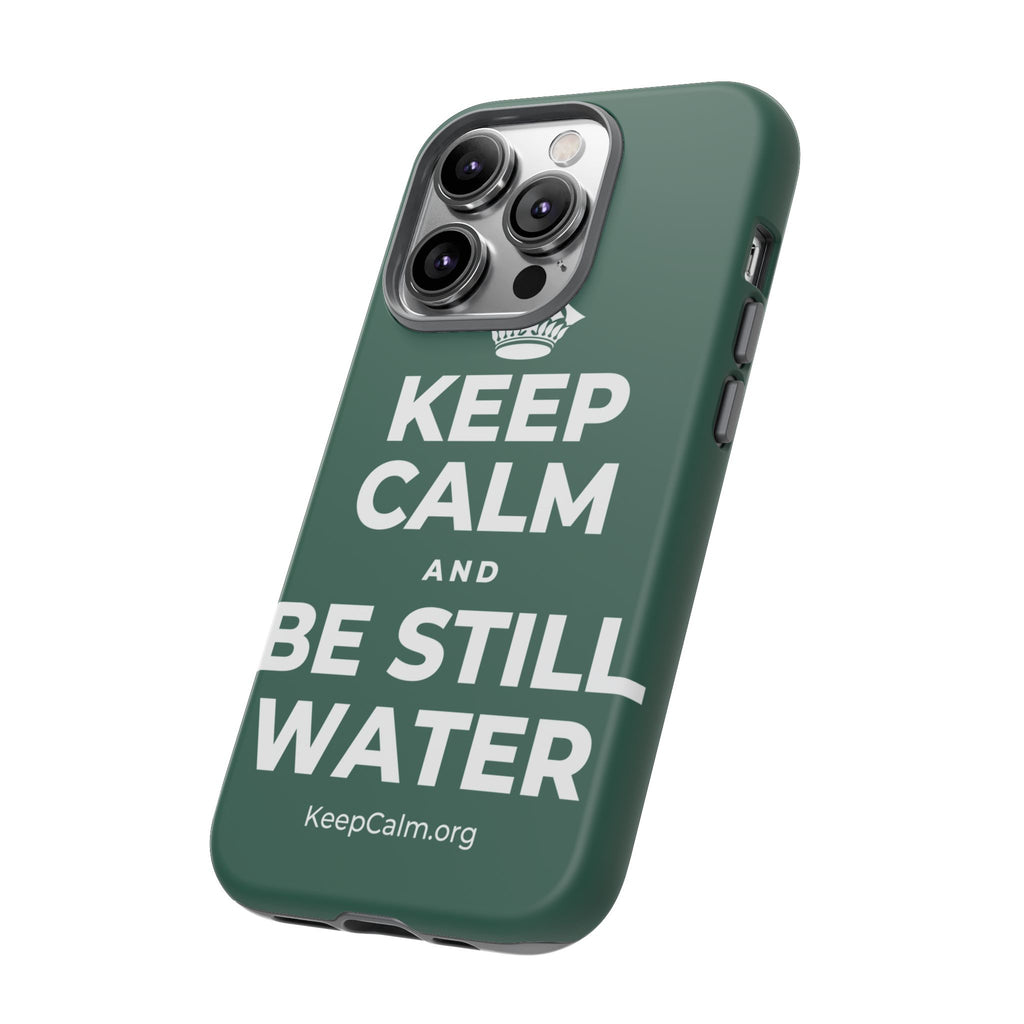 KEEP CALM AND BE STILL WATER Phone Case