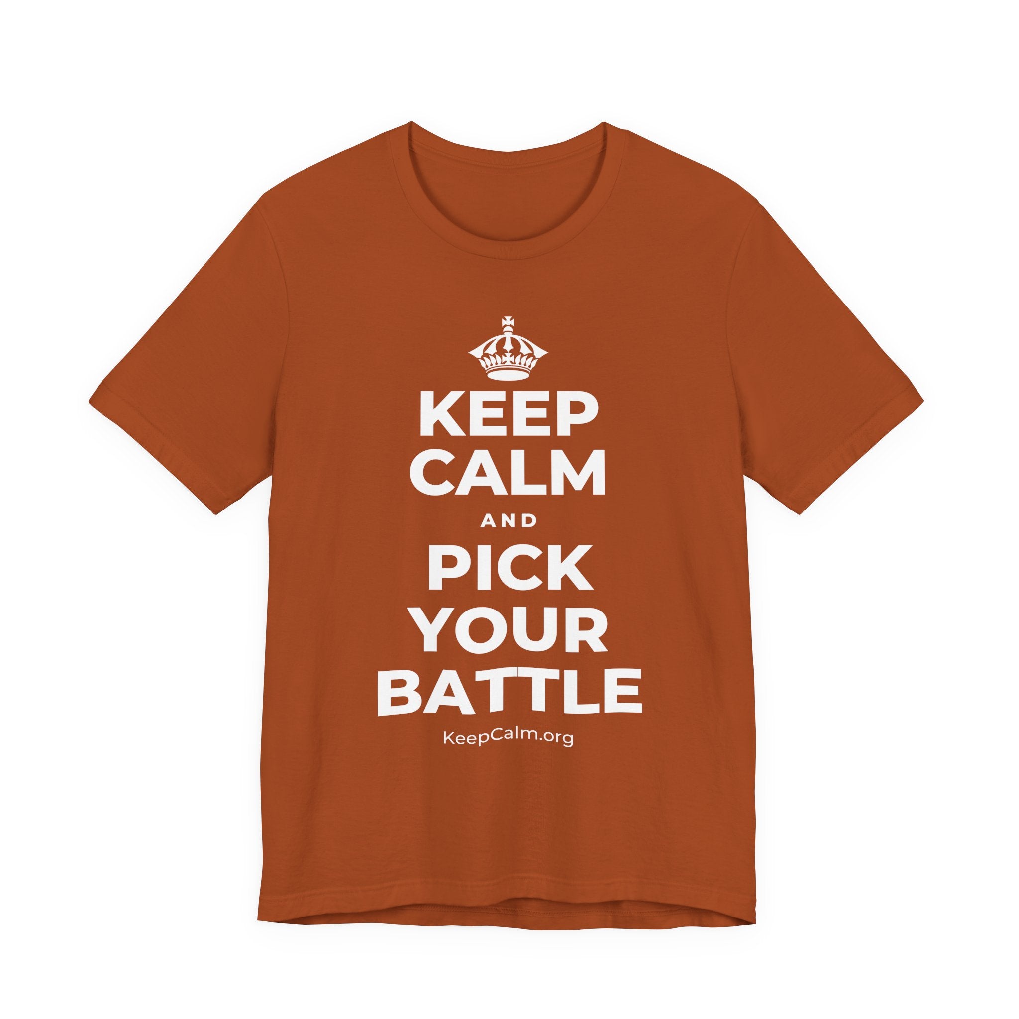 KEEP CALM AND PICK YOUR BATTLE T-Shirt (Military Green–Autumn)