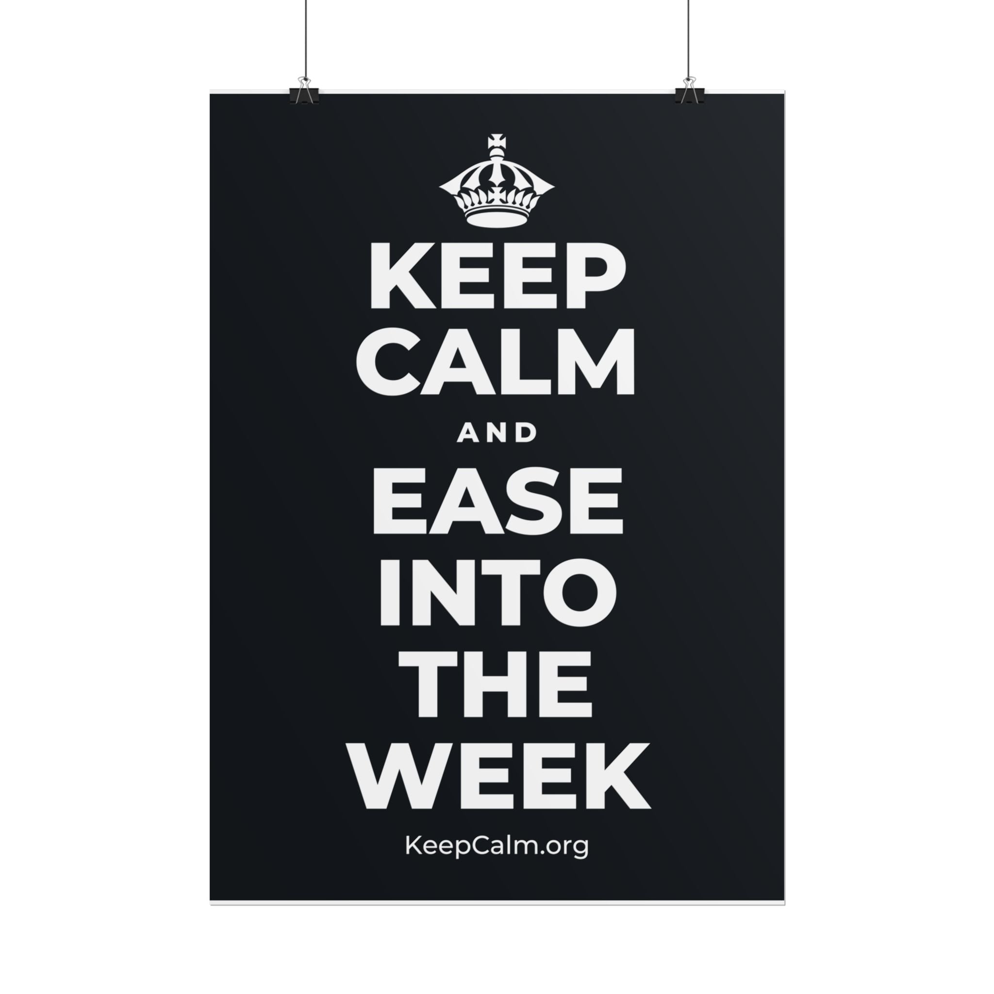 KEEP CALM AND EASE INTO THE WEEK Poster (Dark)