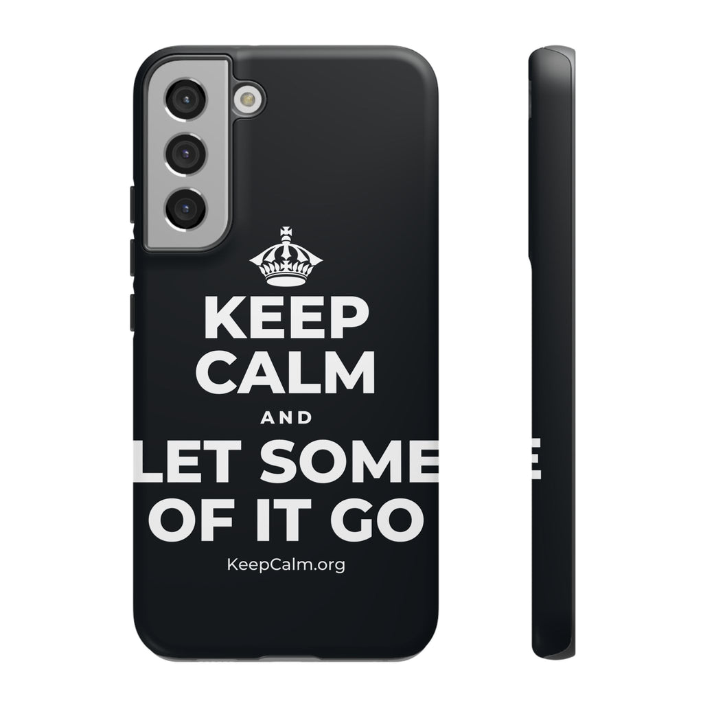 KEEP CALM AND LET SOME OF IT GO Phone Case (Dark)