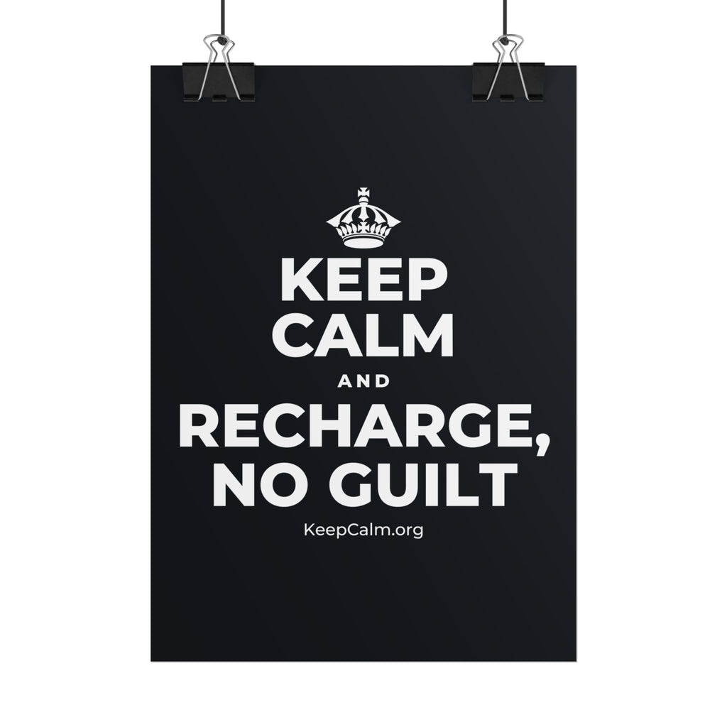 KEEP CALM AND RECHARGE, NO GUILT Poster (Dark)