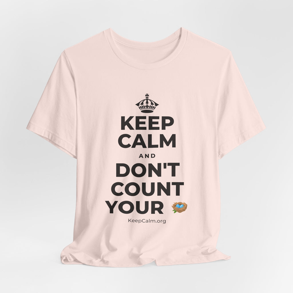 KEEP CALM AND DON'T COUNT YOUR 🪺 T-Shirt (Soft Cream–Heather Mauve)