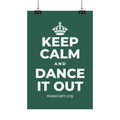 KEEP CALM AND DANCE IT OUT Satin Poster