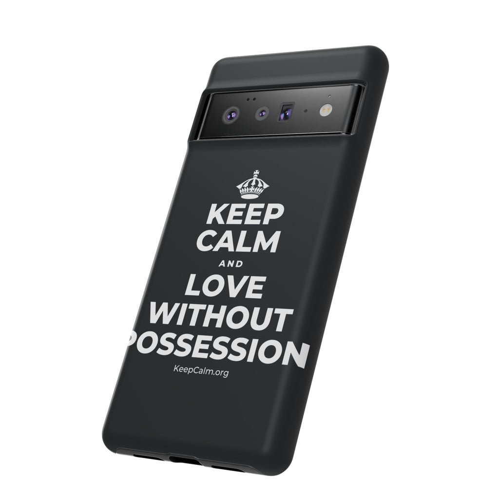 KEEP CALM AND LOVE WITHOUT POSSESSION Phone Case (Dark)