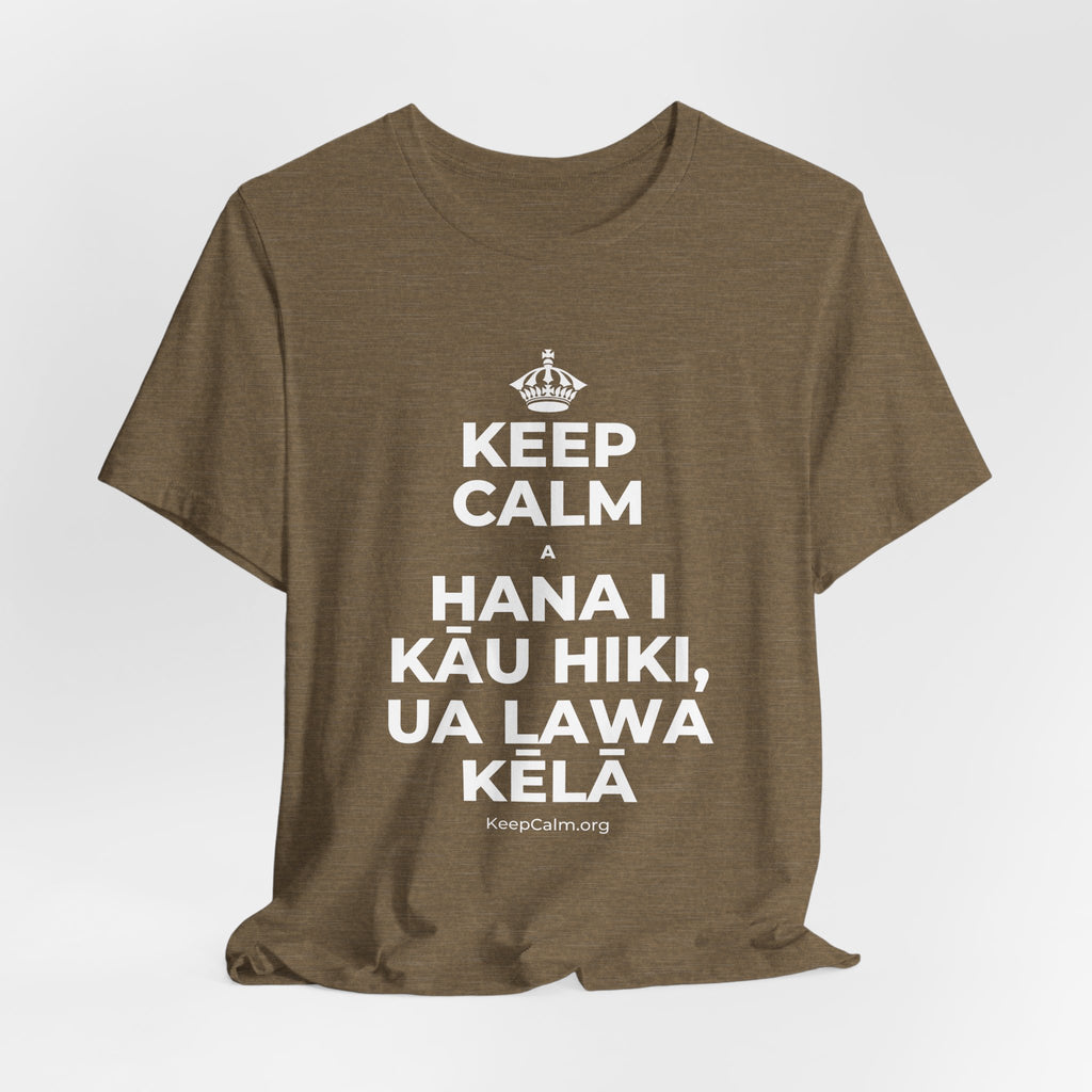 KEEP CALM A HANA I KĀU HIKI, UA LAWA KĒLĀ T-Shirt (Soft Cream–Heather Mauve)