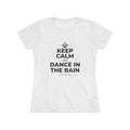 KEEP CALM AND DANCE IN THE RAIN Women's Tri-Blend Tee