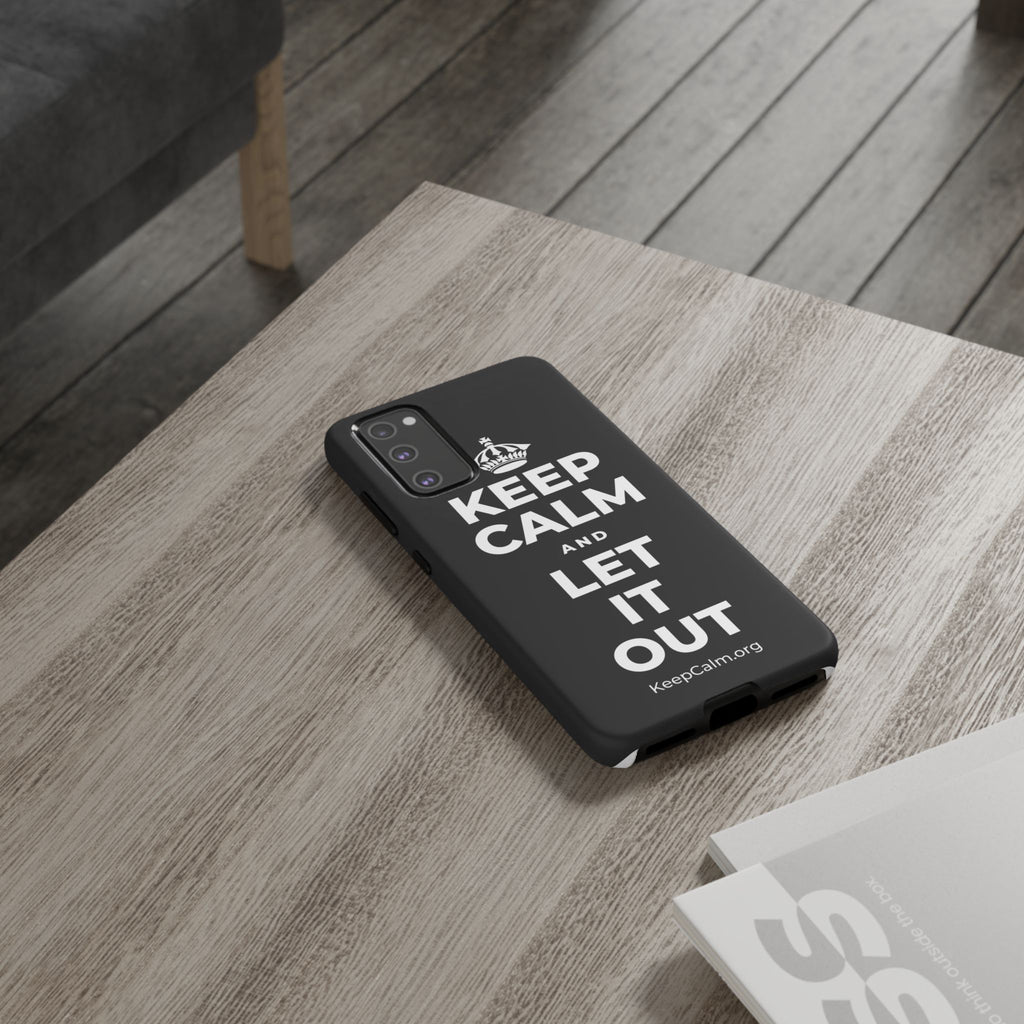 KEEP CALM AND LET IT OUT Phone Case