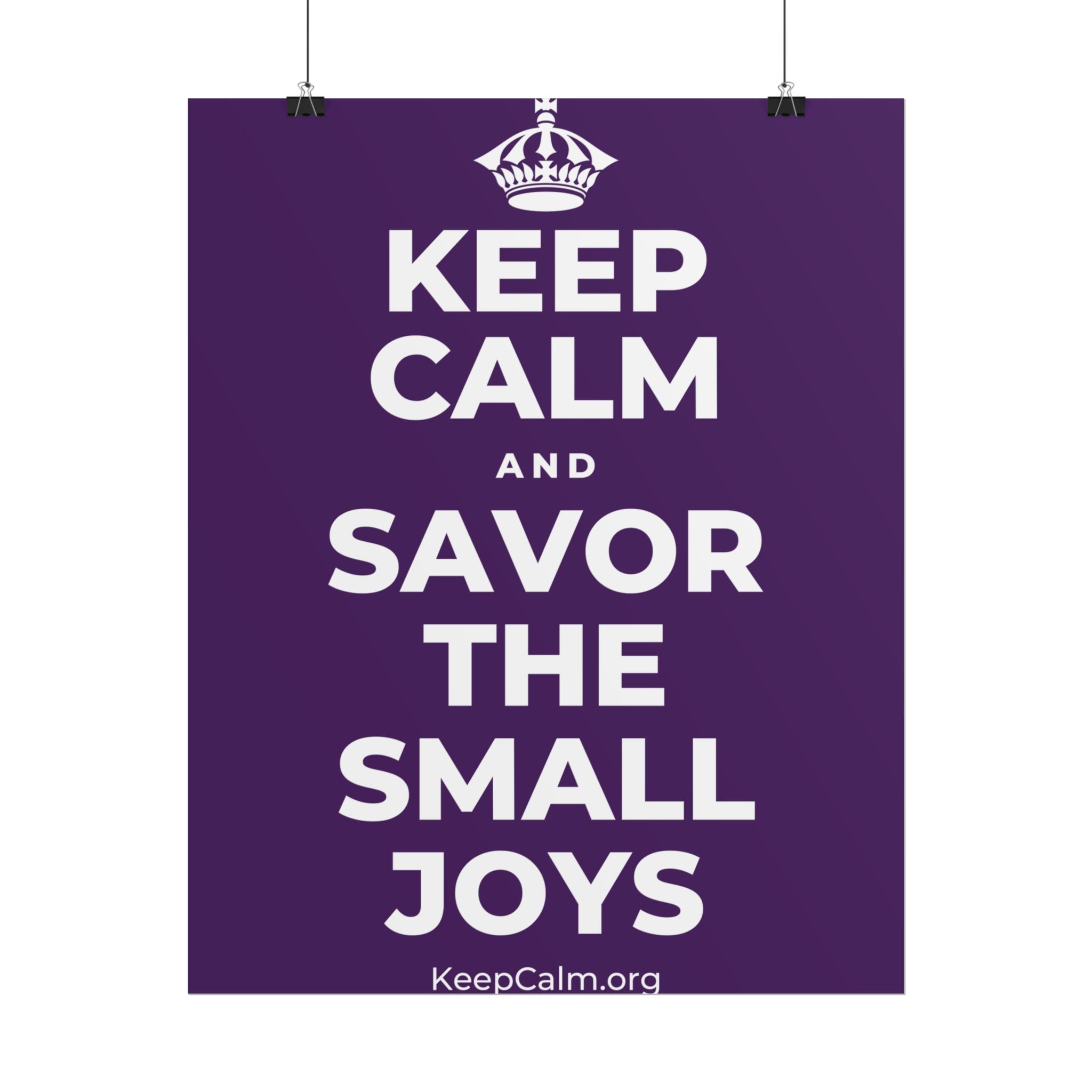 KEEP CALM AND SAVOR THE SMALL JOYS Poster