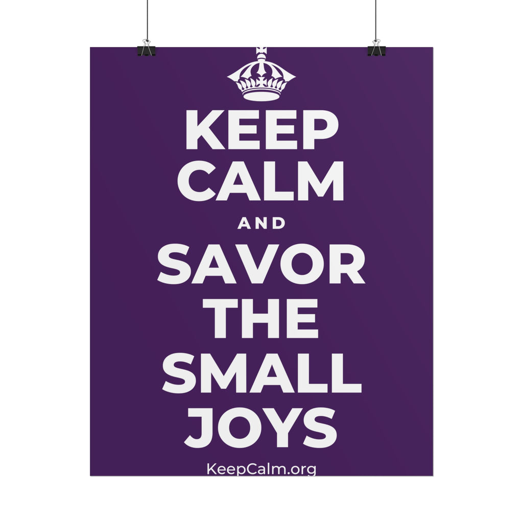 KEEP CALM AND SAVOR THE SMALL JOYS Poster