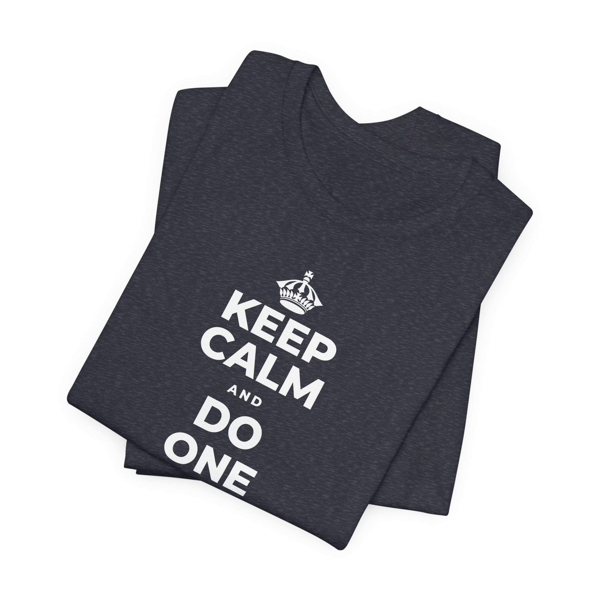 KEEP CALM AND DO ONE THING, THEN THE NEXT T-Shirt (White–Asphalt)
