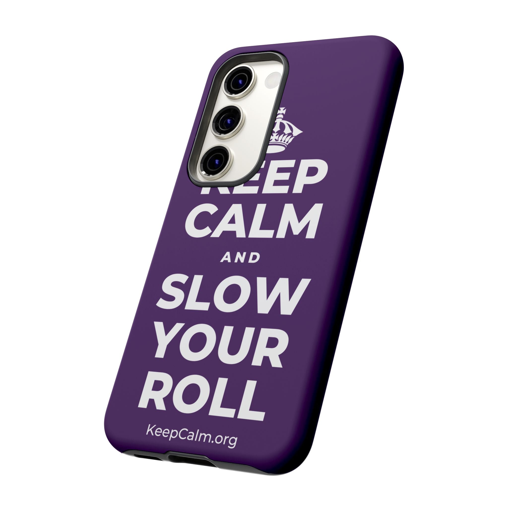 KEEP CALM AND SLOW YOUR ROLL Phone Case