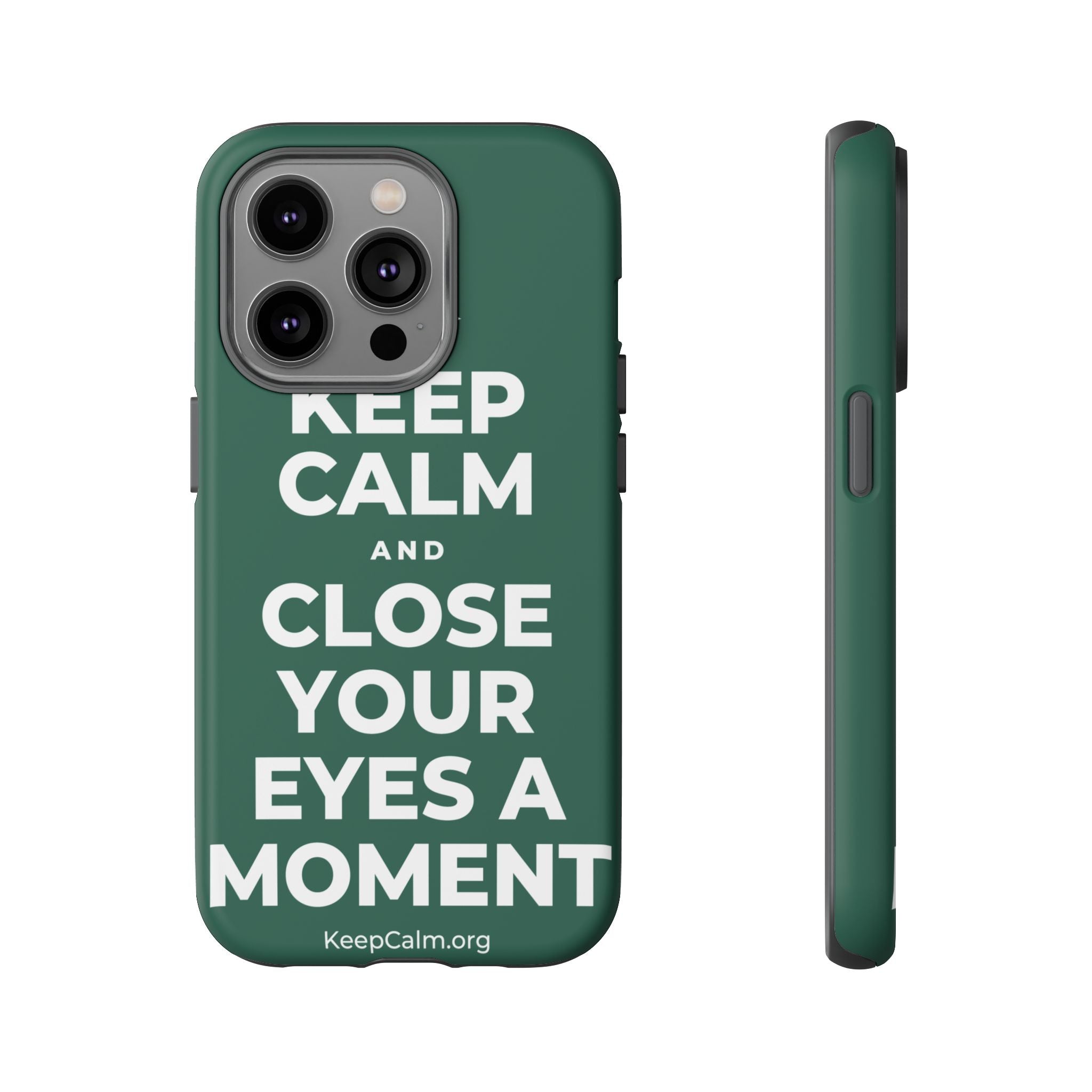 KEEP CALM AND CLOSE YOUR EYES A MOMENT Phone Case