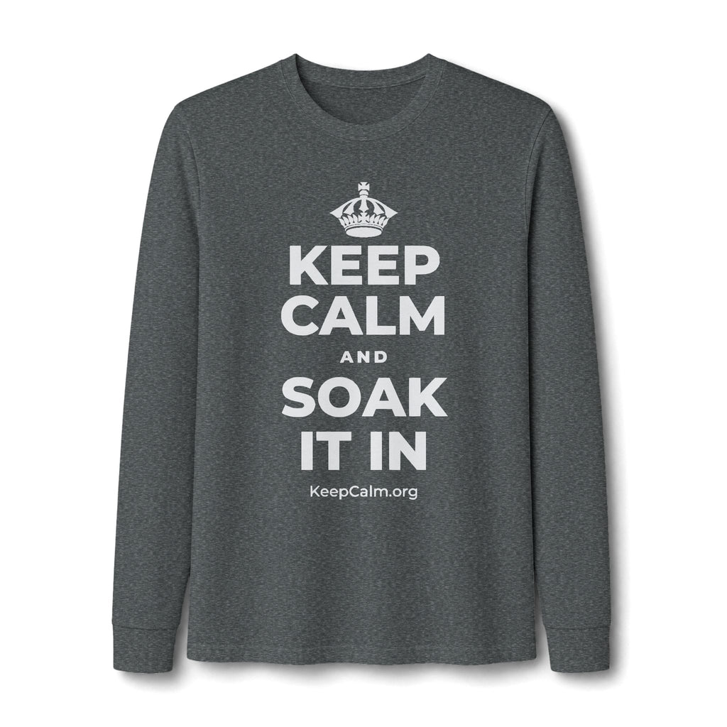 KEEP CALM AND SOAK IT IN Long Sleeve Tee