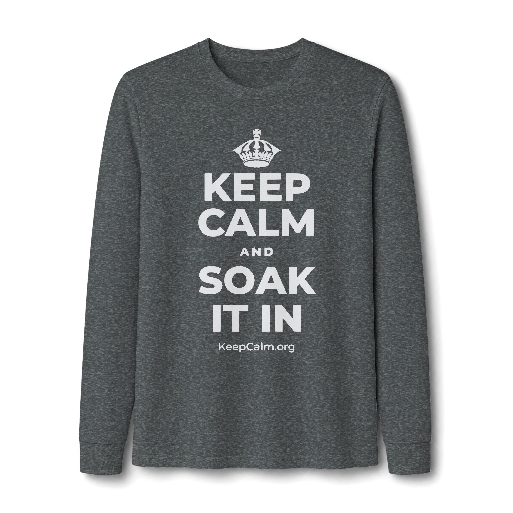 KEEP CALM AND SOAK IT IN Long Sleeve Tee