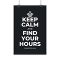 KEEP CALM AND FIND YOUR HOURS Satin Poster (Dark)