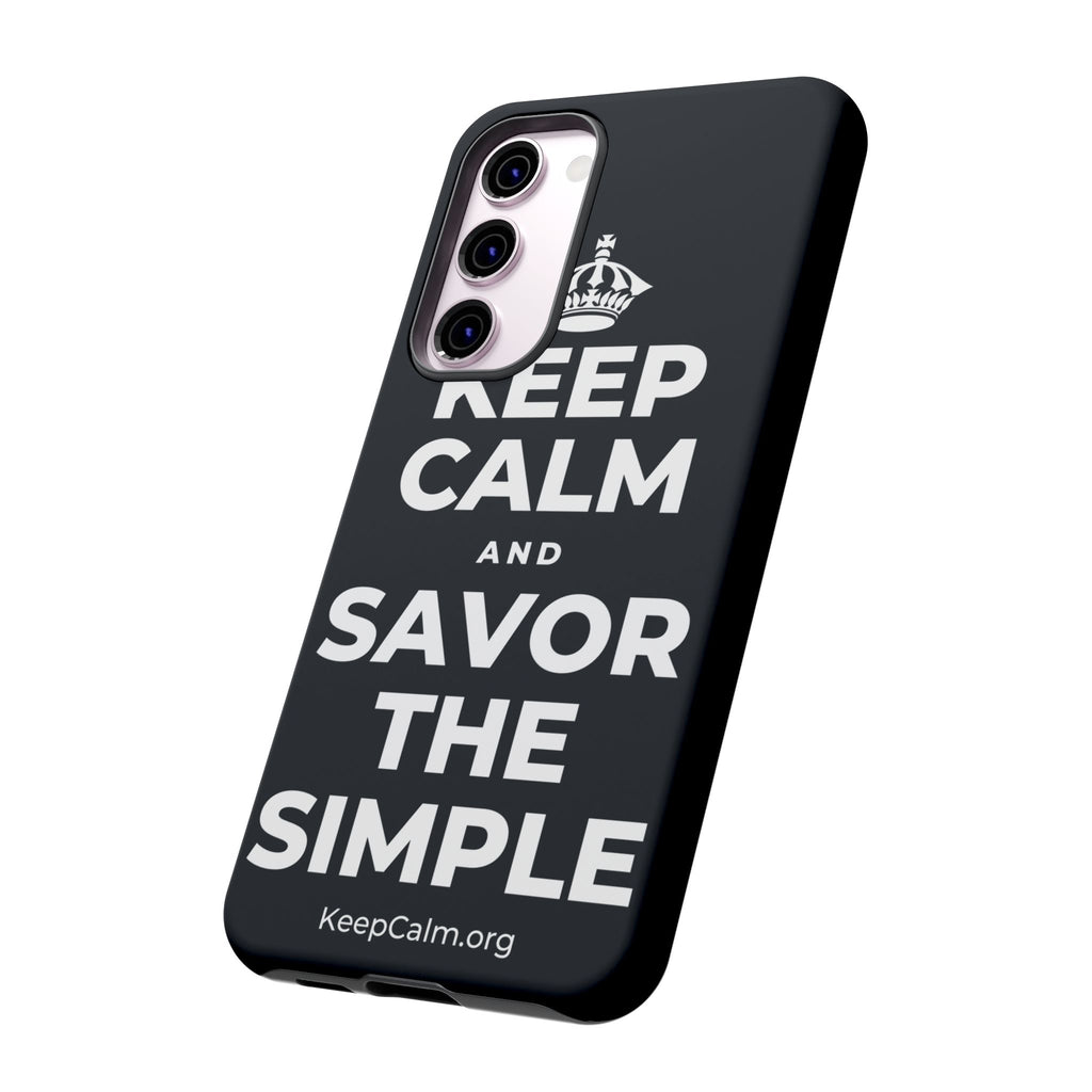 KEEP CALM AND SAVOR THE SIMPLE Phone Case (Dark)