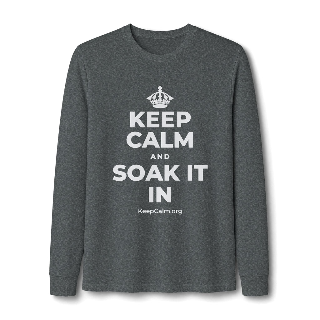 KEEP CALM AND SOAK IT IN Long Sleeve Tee