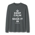 KEEP CALM AND SOAK IT IN Long Sleeve Tee