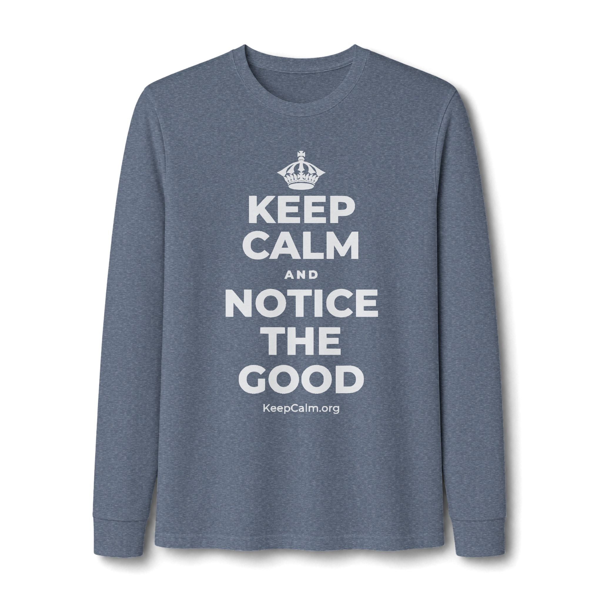 KEEP CALM AND NOTICE THE GOOD Long Sleeve Tee