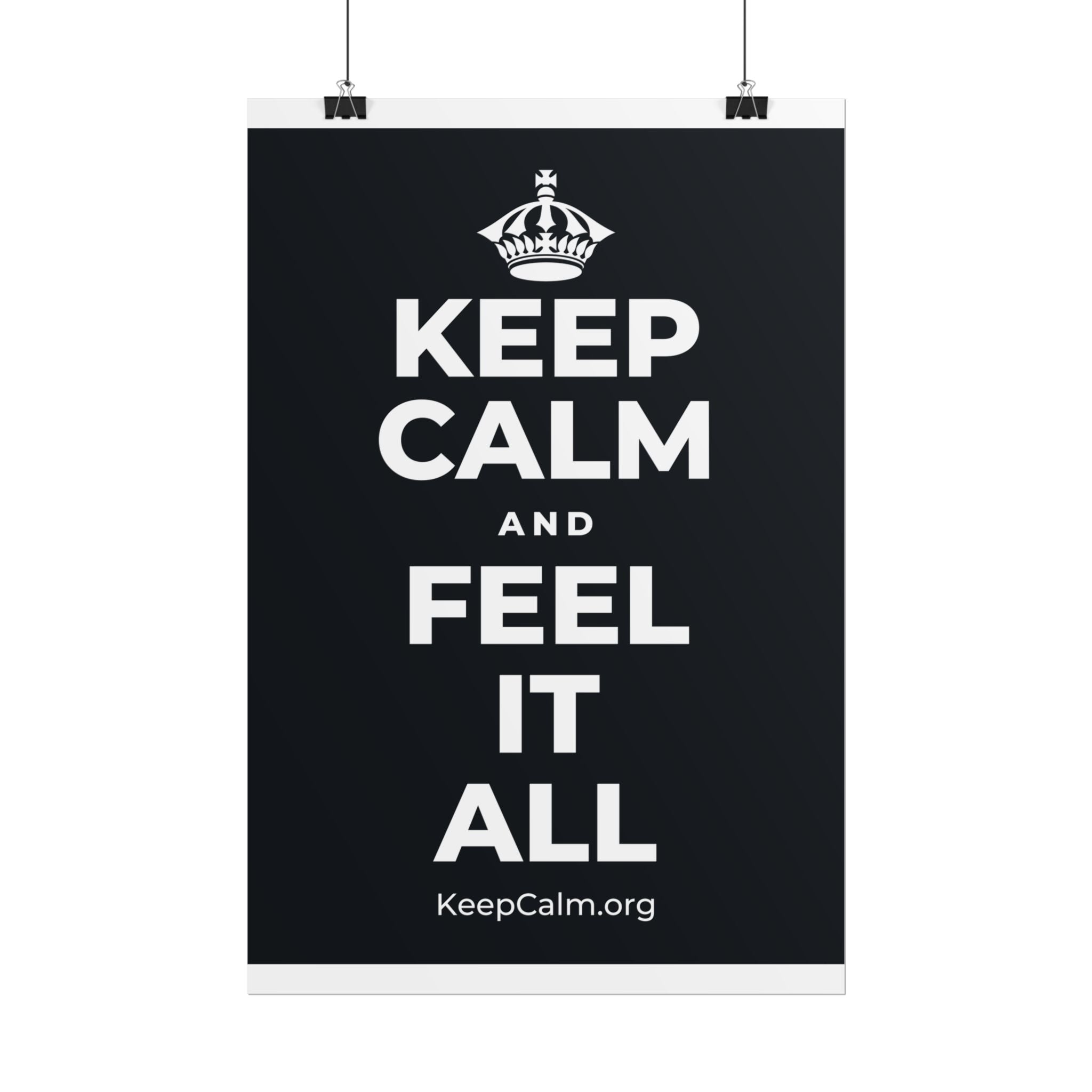 KEEP CALM AND FEEL IT ALL Poster (Dark)