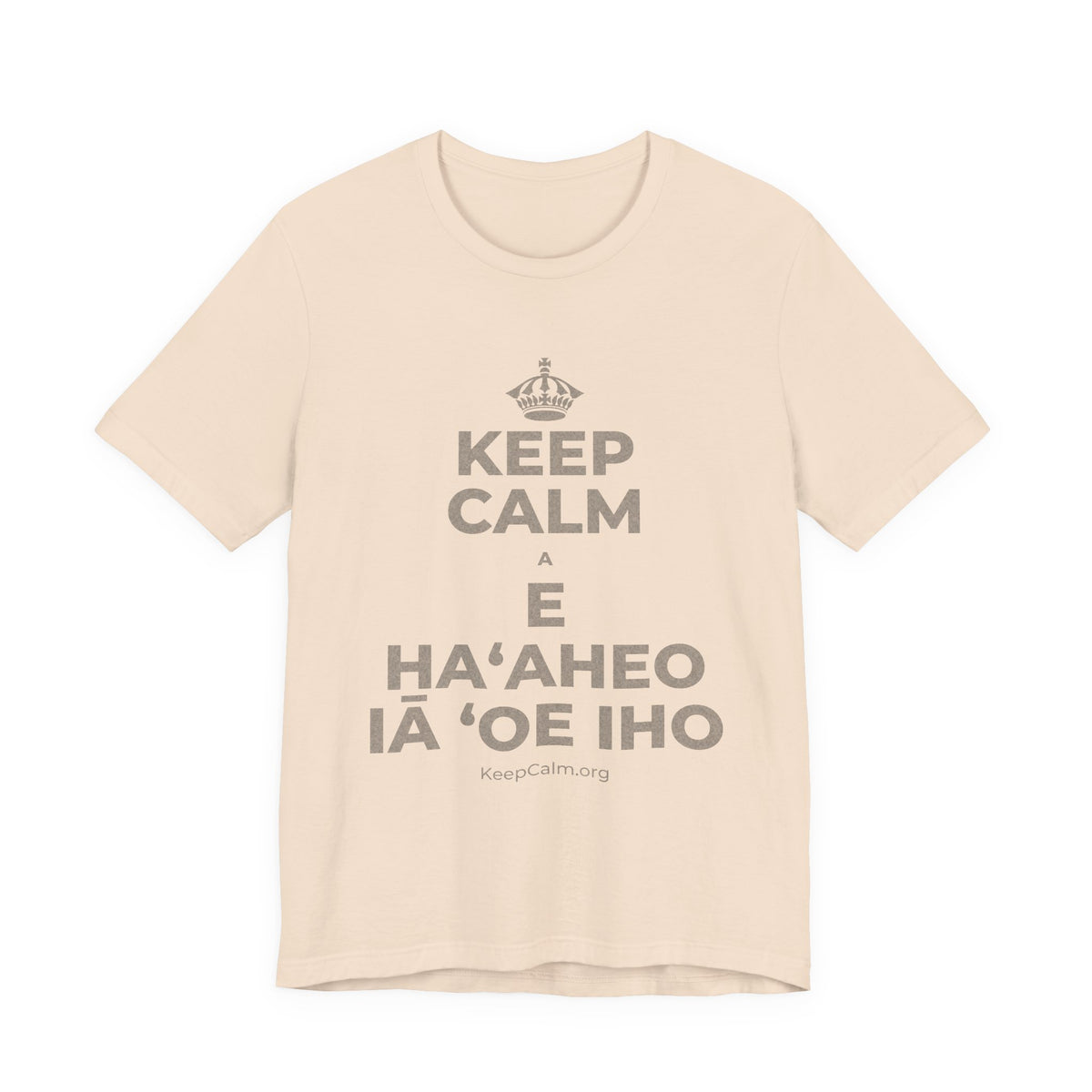KEEP CALM A E HAʻAHEO IĀ ʻOE IHO T-Shirt (Soft Cream–Heather Mauve)