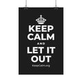 KEEP CALM AND LET IT OUT Satin Poster