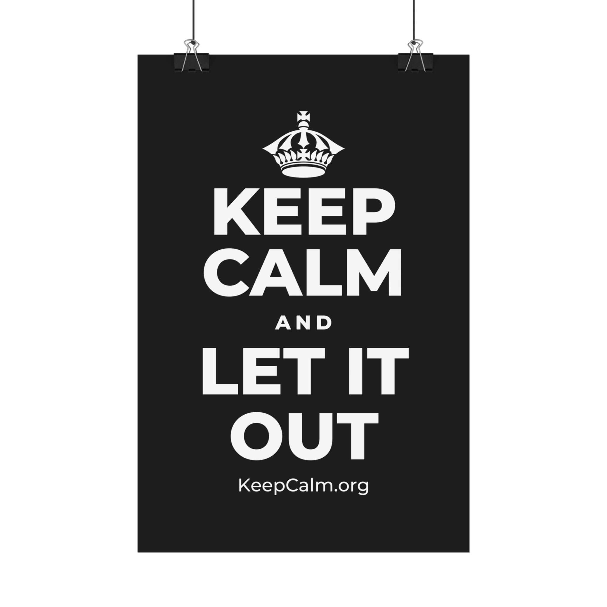 KEEP CALM AND LET IT OUT Satin Poster