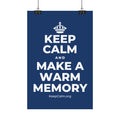 KEEP CALM AND MAKE A WARM MEMORY Satin Poster