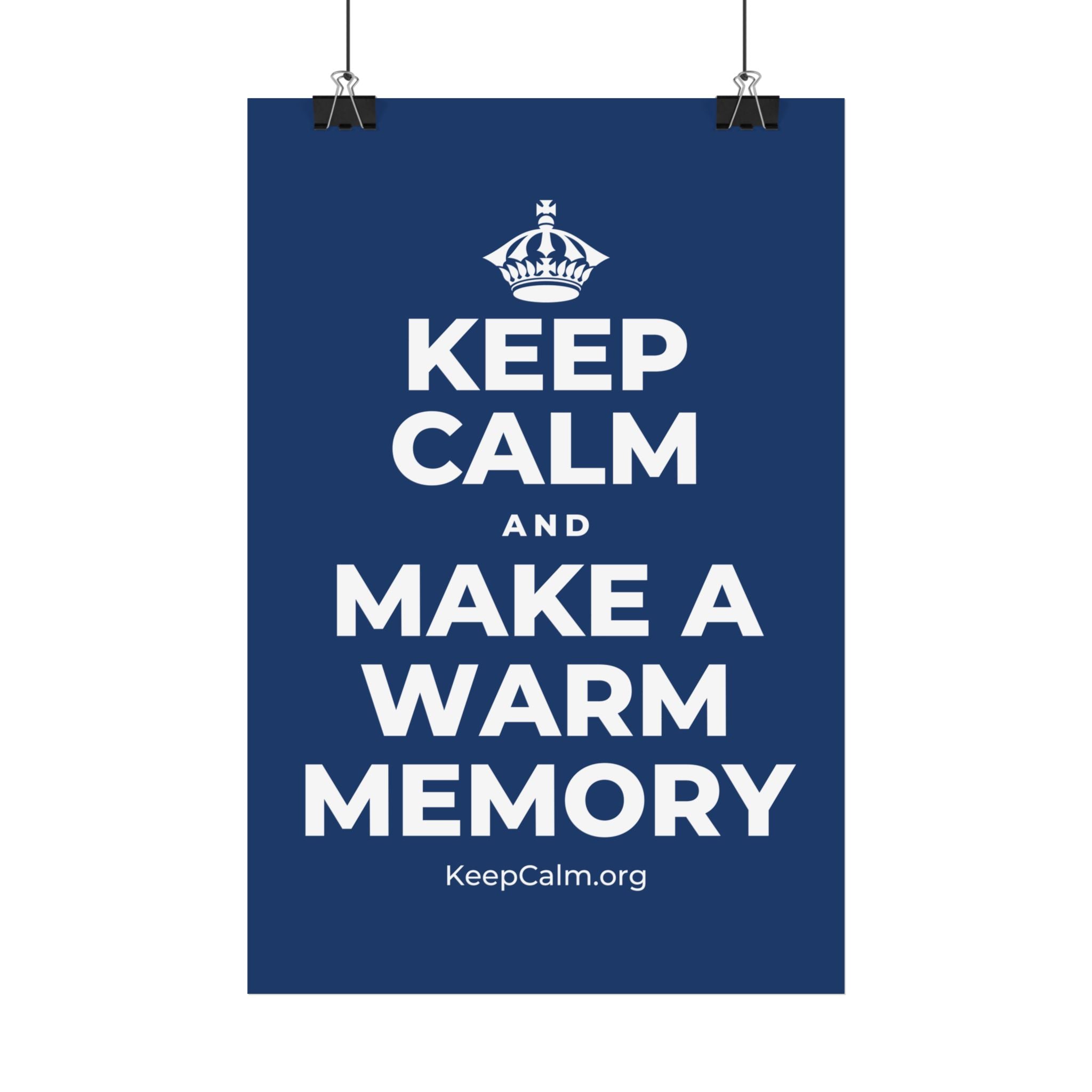 KEEP CALM AND MAKE A WARM MEMORY Satin Poster