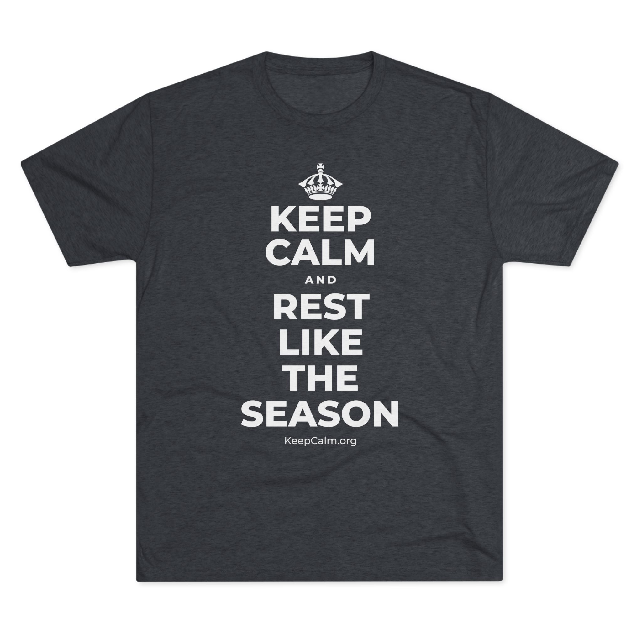 KEEP CALM AND REST LIKE THE SEASON Tri-Blend Tee
