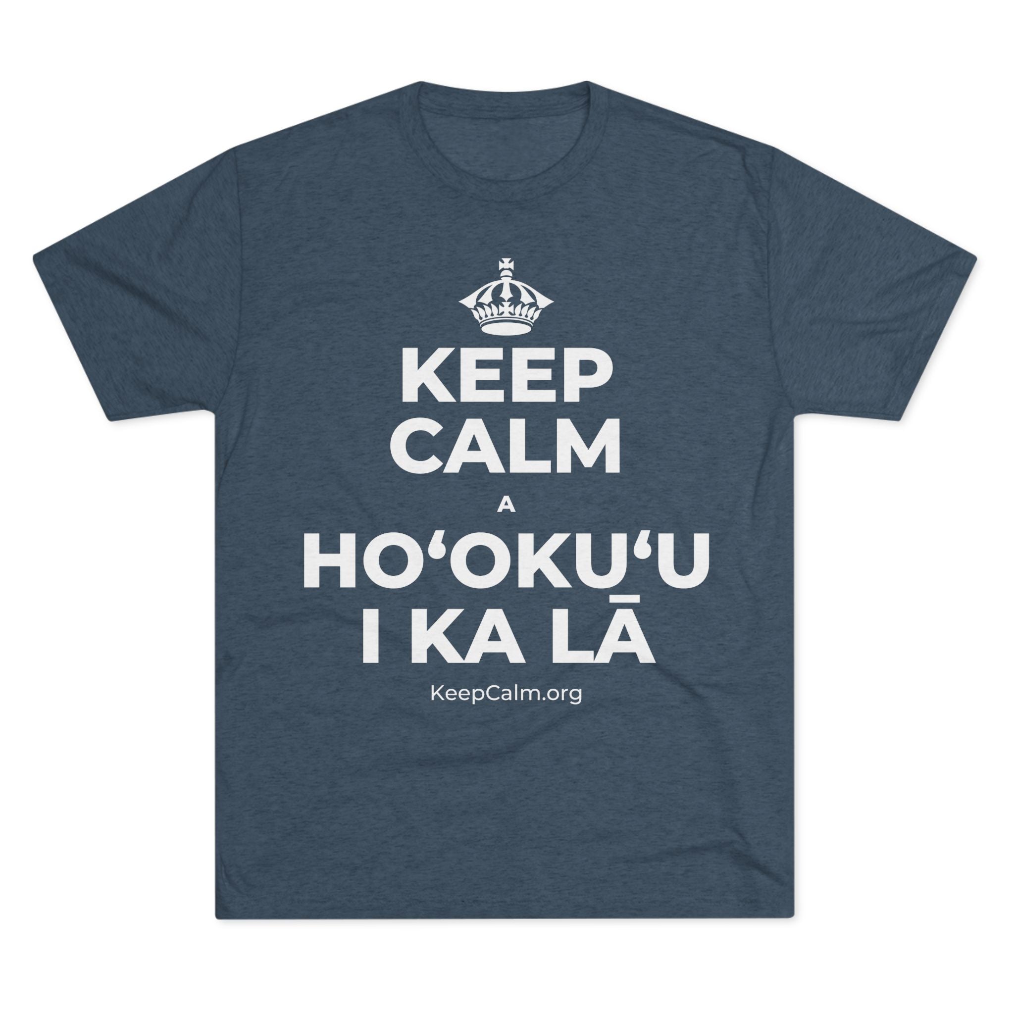KEEP CALM A HOʻOKUʻU I KA LĀ Tri-Blend Tee