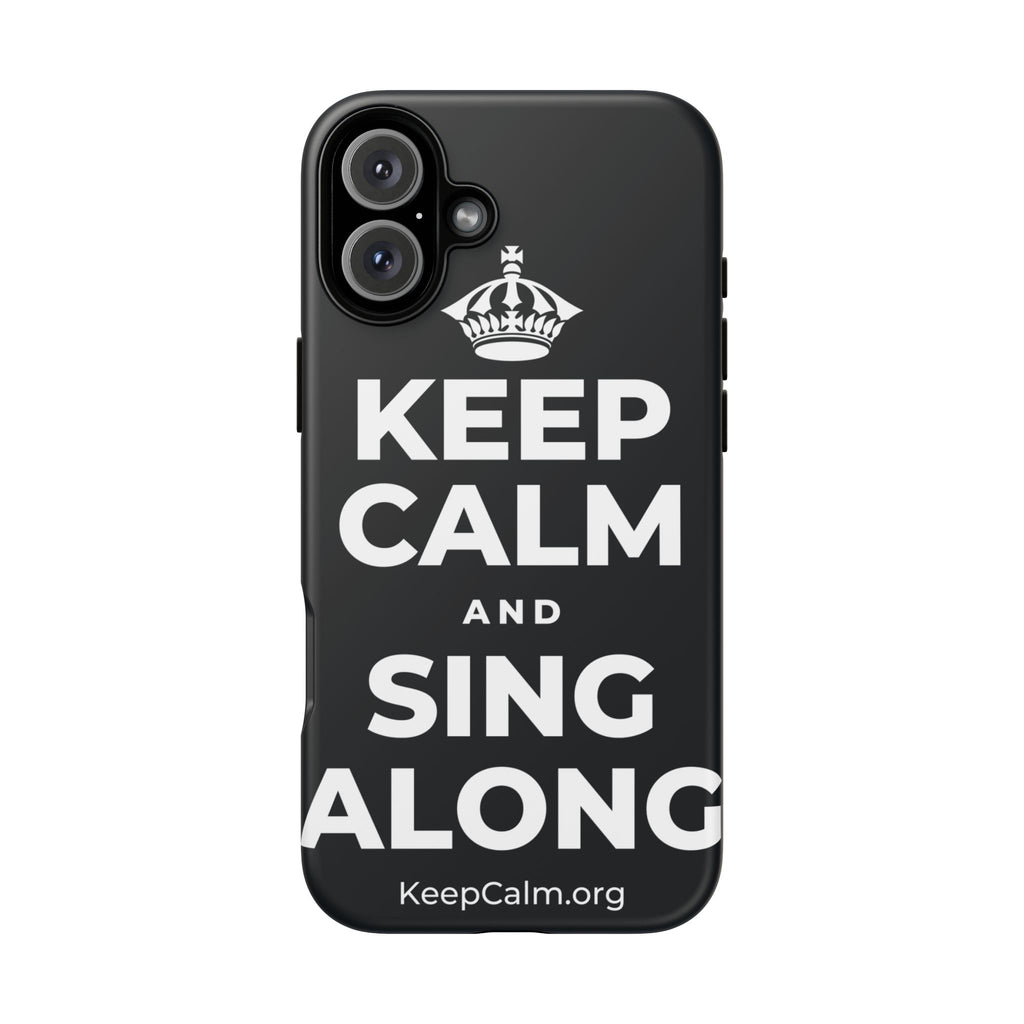 KEEP CALM AND SING ALONG Phone Case (Dark)