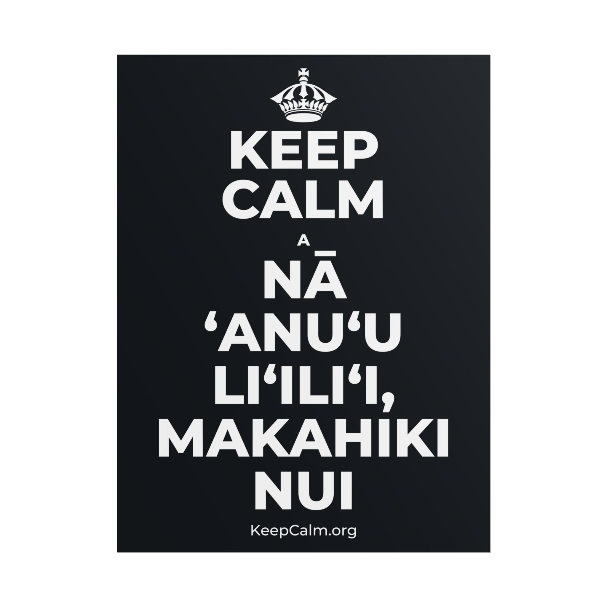 KEEP CALM A NĀ ʻANUʻU LIʻILIʻI, MAKAHIKI NUI Poster (Dark)