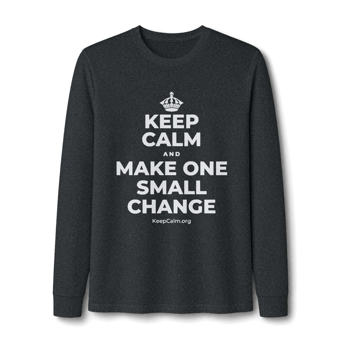 KEEP CALM AND MAKE ONE SMALL CHANGE Long Sleeve Tee