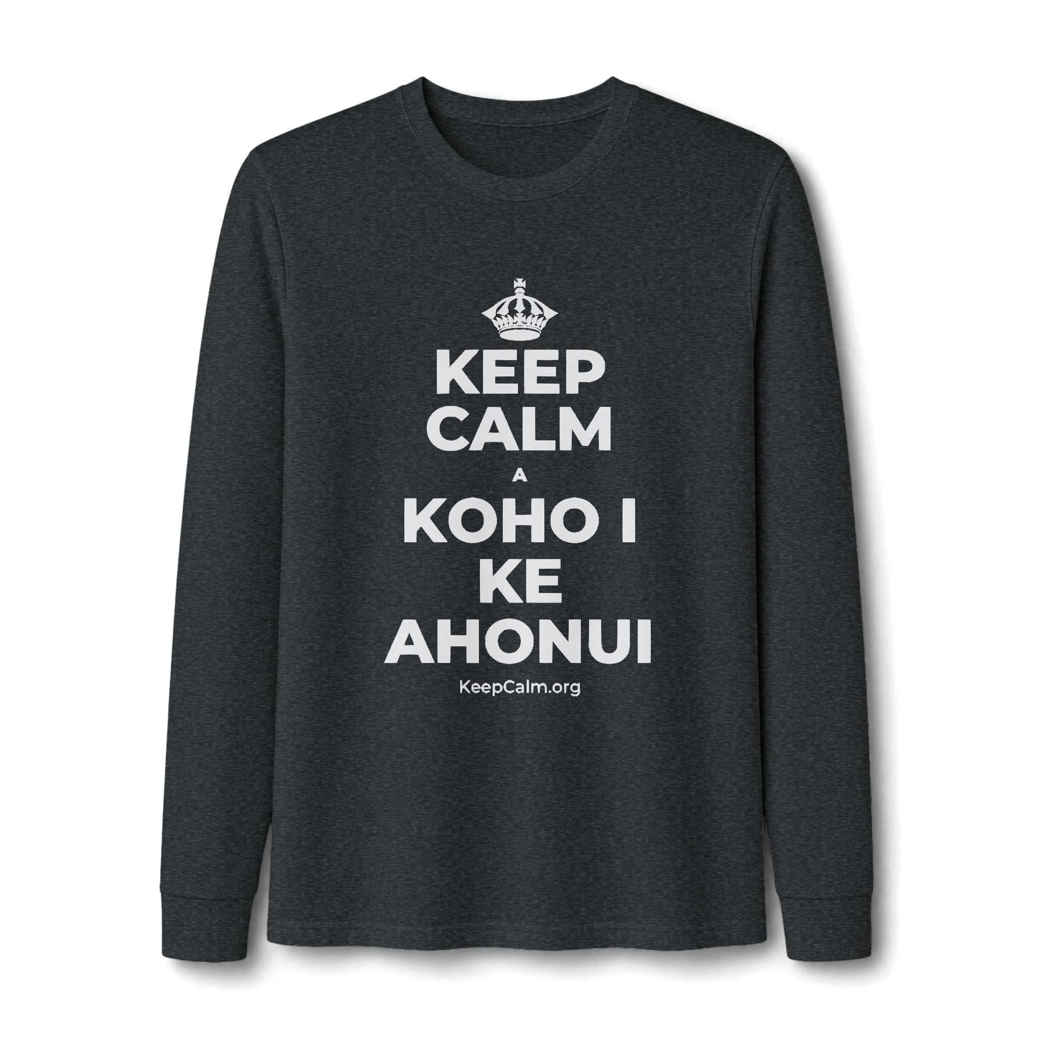 KEEP CALM A KOHO I KE AHONUI Long Sleeve Tee