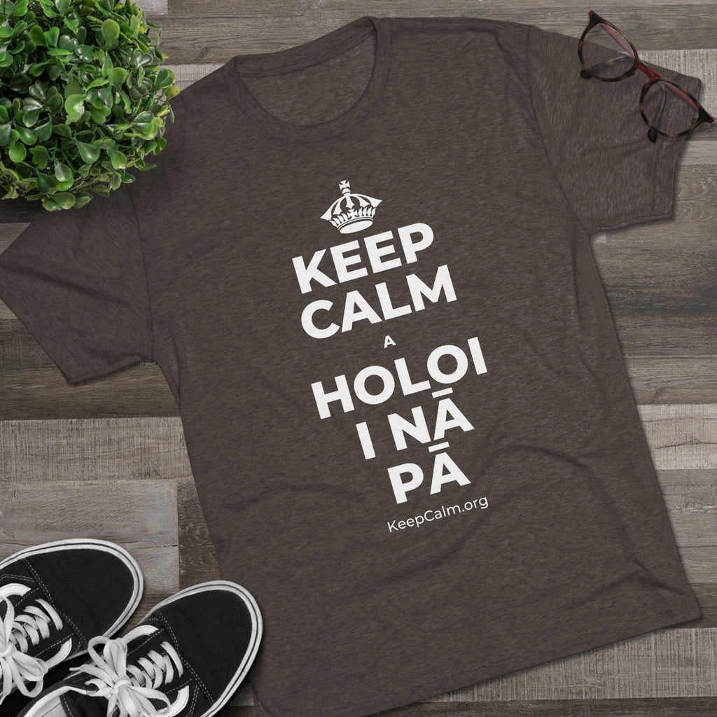 KEEP CALM A HOLOI I NĀ PĀ Tri-Blend Tee