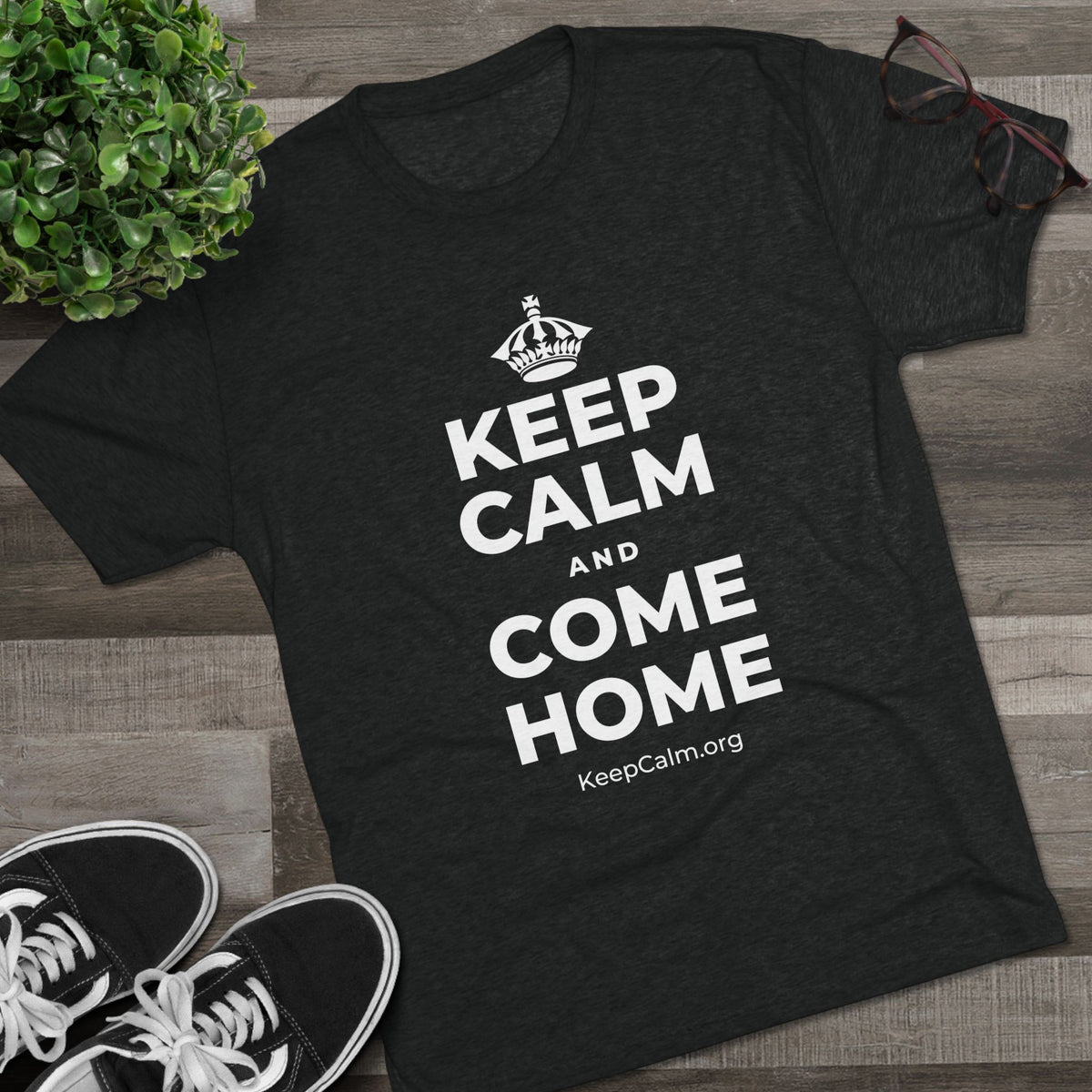 KEEP CALM AND COME HOME Tri-Blend Tee