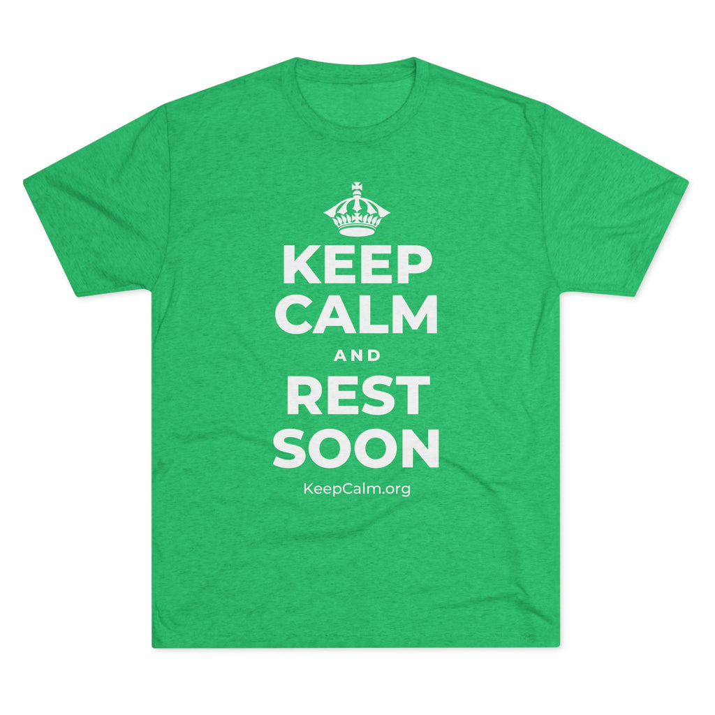 KEEP CALM AND REST SOON Tri-Blend Tee