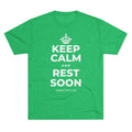 KEEP CALM AND REST SOON Tri-Blend Tee