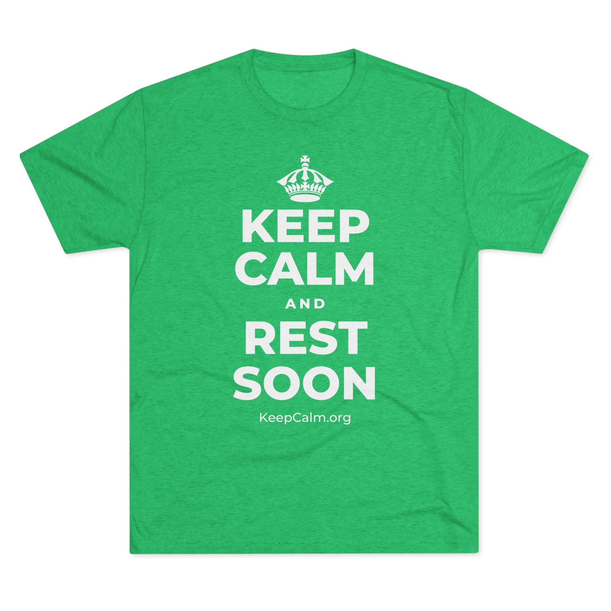 KEEP CALM AND REST SOON Tri-Blend Tee