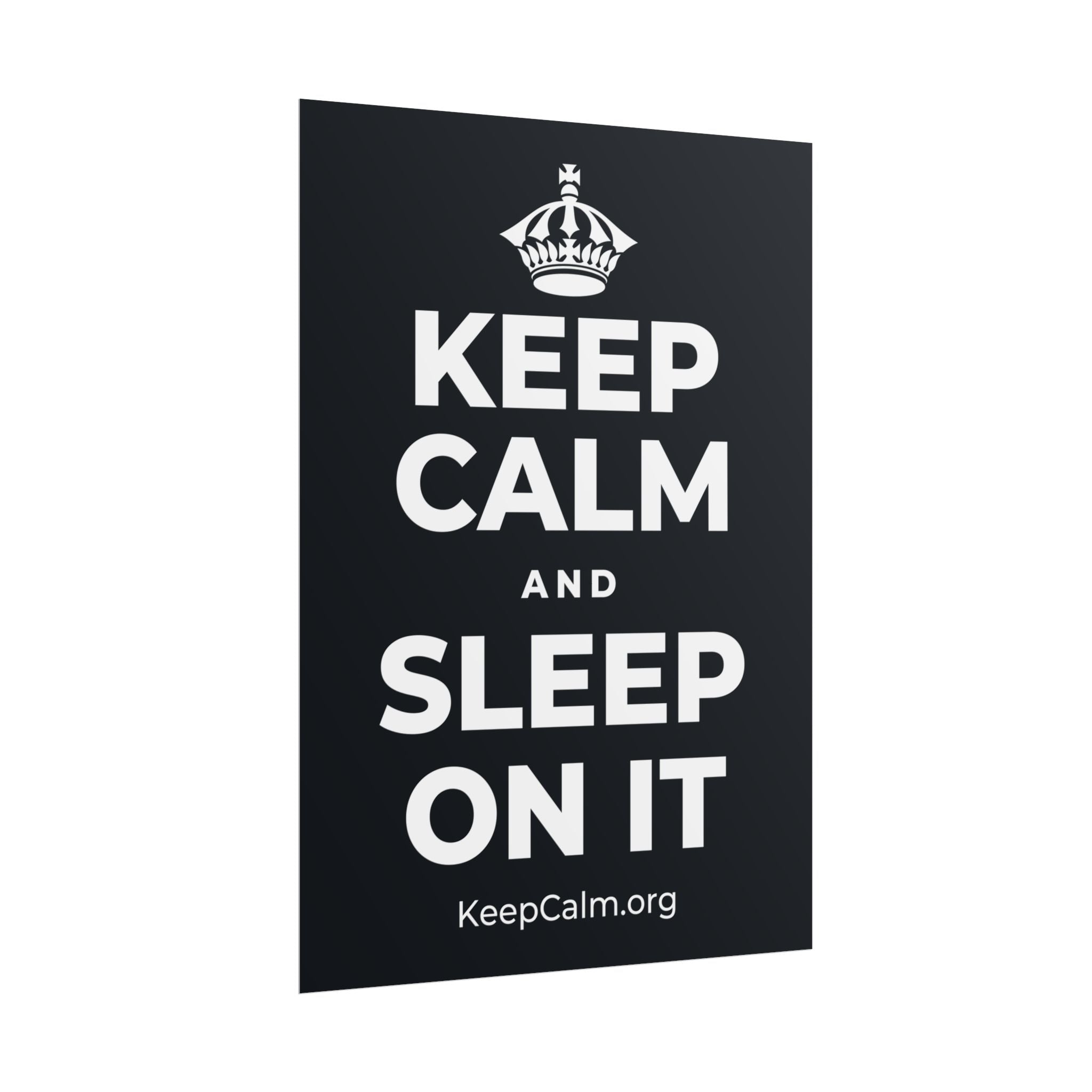 KEEP CALM AND SLEEP ON IT Poster (Dark)