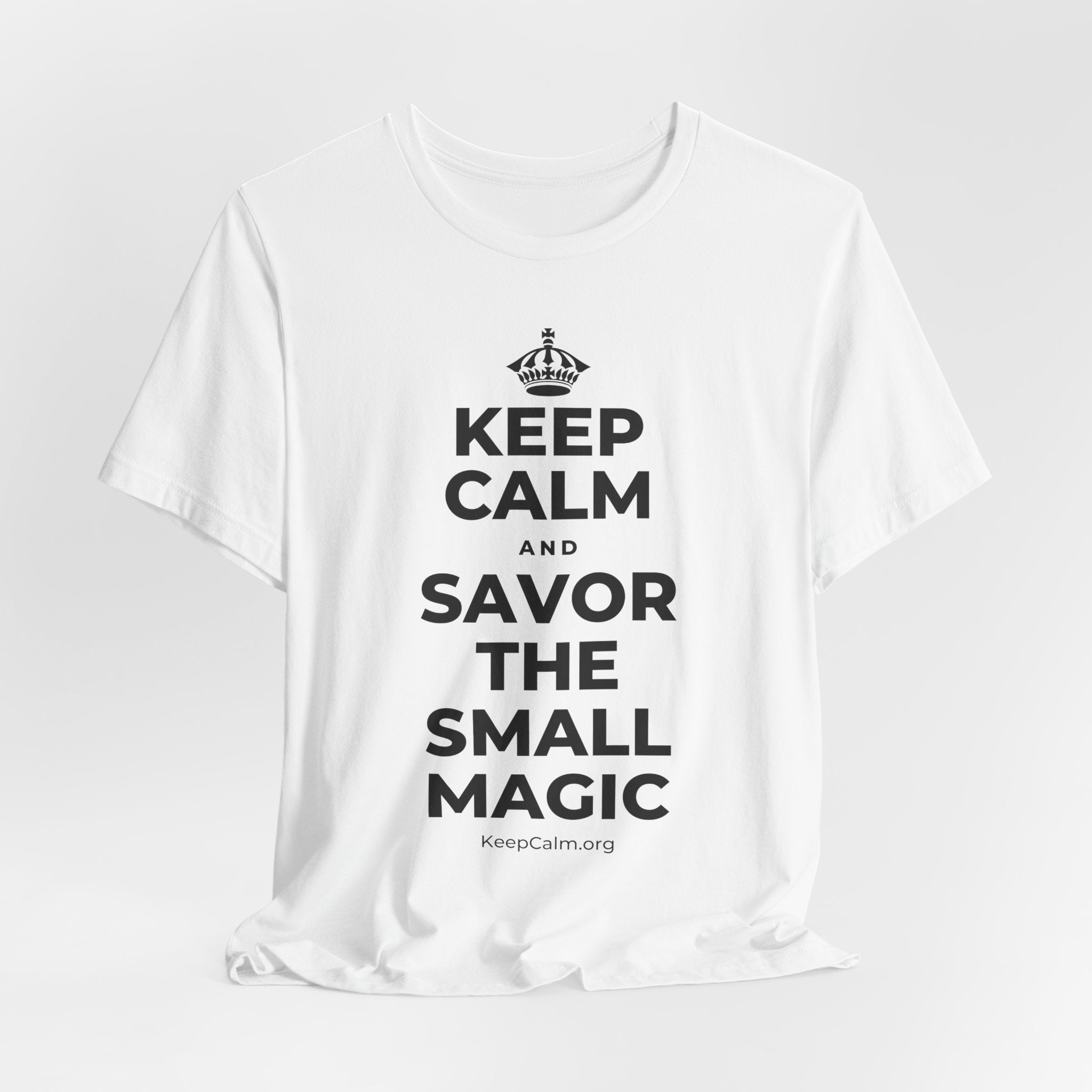 KEEP CALM AND SAVOR THE SMALL MAGIC T-Shirt (White–Asphalt)