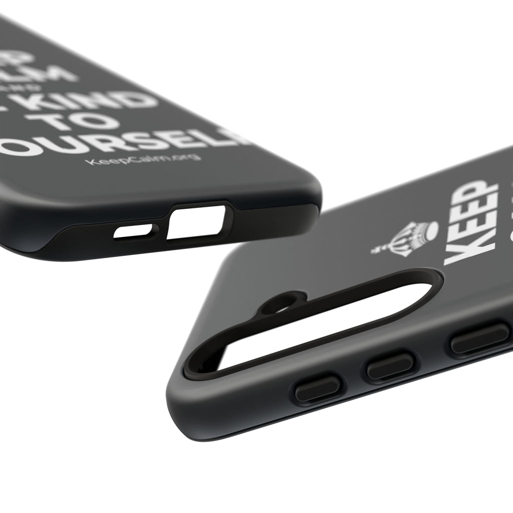 KEEP CALM AND BE KIND TO YOURSELF Phone Case (Dark)