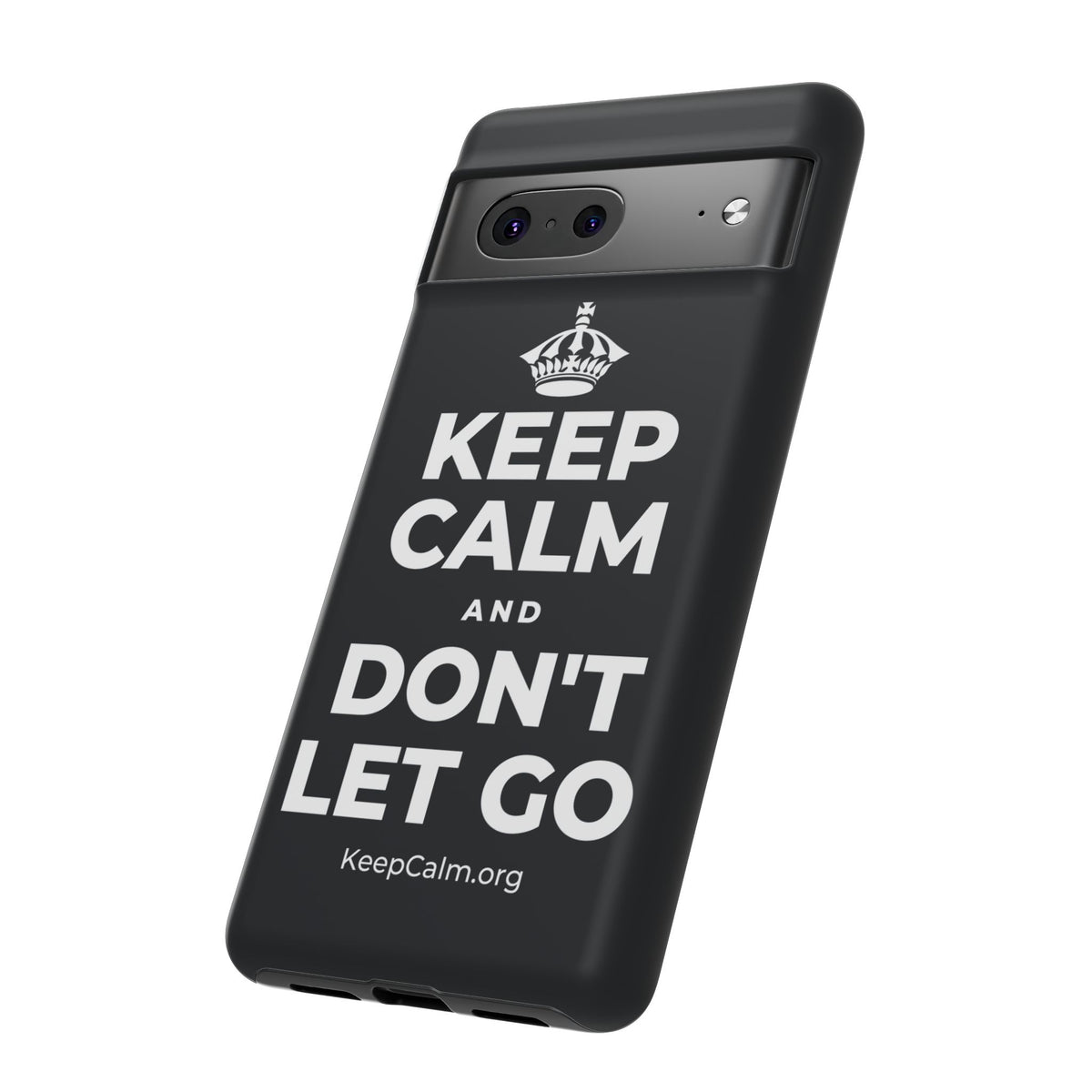 KEEP CALM AND DON'T LET GO Phone Case (Dark)