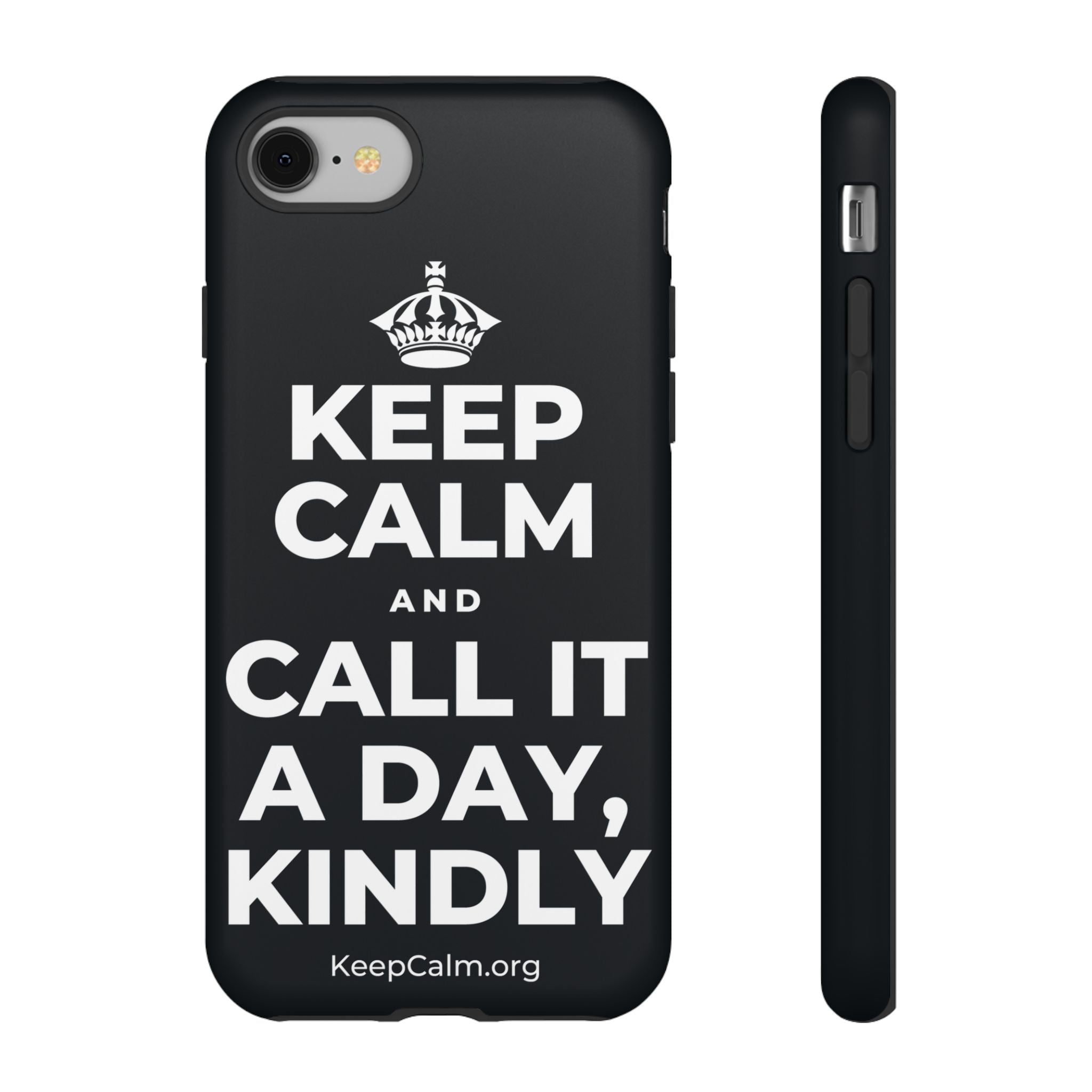 KEEP CALM AND CALL IT A DAY, KINDLY Phone Case (Dark)